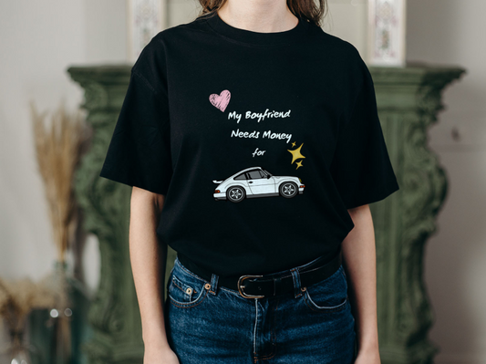 My Boyfriend Needs Money For Porsche T-Shirt